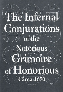 The Infernal Conjurations of the Notorious Grimoire of Honorious